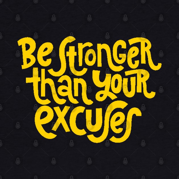 Be Stronger Than Your Excuses - Positive Motivational Quotes (Yellow) by bigbikersclub